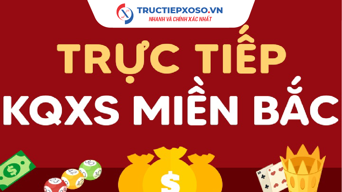 Trực Tiếp Kết Quả Xổ Số Kiến Thiết Miền Bắc (XSMB).